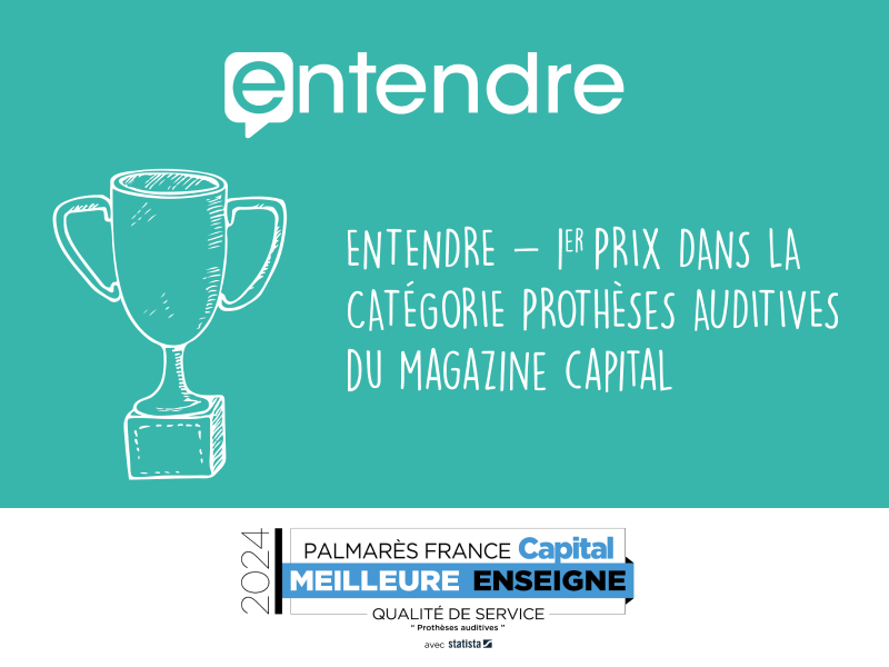 Entendre reçoit le 1 er prix dans la catégorie « Prothèses auditives » du magazine Capital !